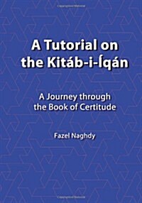 A tutorial on the Kit?-i-??: A journey through the Book of Certitude (Paperback)