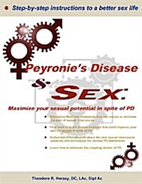 Peyronies Disease and Sex;: Maximize Your Sexual Potential in Spite of Pd (Paperback)