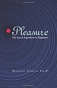 Pleasure: The Secret Ingredient in Happiness (Paperback)
