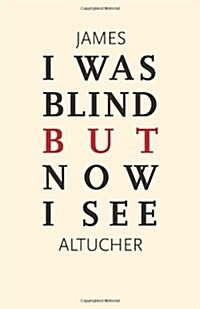 I Was Blind But Now I See: Time to Be Happy (Paperback)
