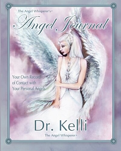 The Angel Whisperer Angel Journal: Record Andtrack Your Dreams and Angel Experiences (Paperback)