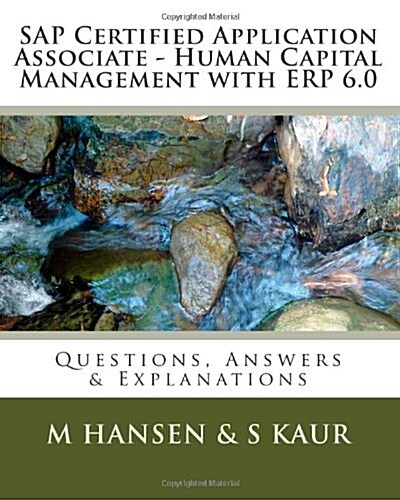 SAP Certified Application Associate - Human Capital Management with Erp 6.0: Questions, Answers & Explanations (Paperback)