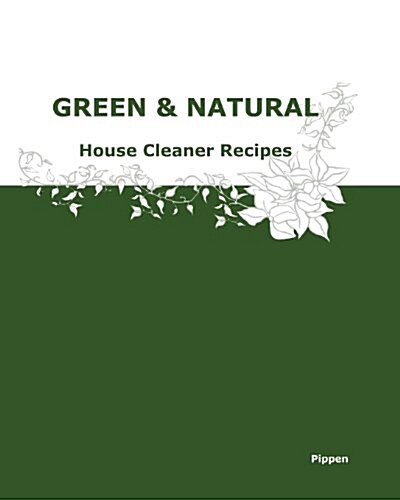 Green & Natural House Cleaner Recipes (Paperback)