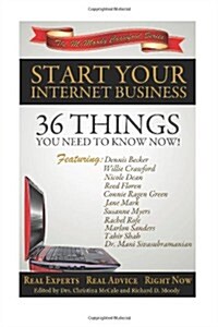 Start Your Internet Business: 36 Things You Need to Know Now (Paperback)