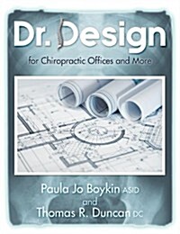 Dr. Design for Chiropractic Offices and More (Paperback)