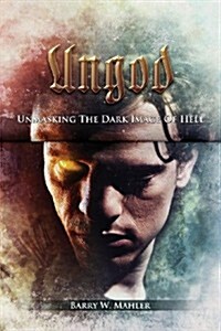 Ungod: Unmasking the Dark Image of Hell (Paperback)