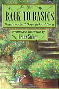 Back to Basics: How to Make It Through Hard Times (Paperback)