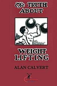 The Truth about Weight Lifting: (Original Version, Restored) (Paperback)
