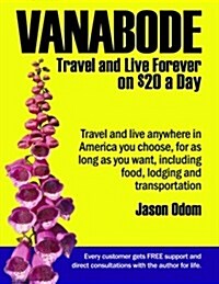 Vanabode: Travel and Live Forever on $20 a Day (Paperback)