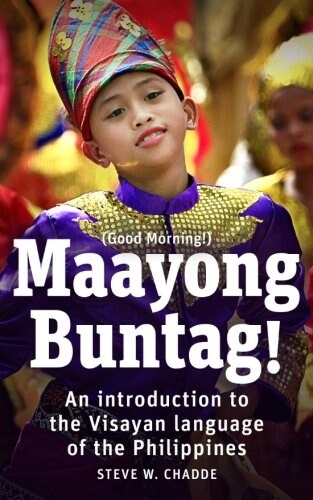 Maayong Buntag!: An Introduction to the Visayan Language of the Philippines (Paperback)