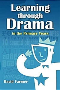 Learning Through Drama in the Primary Years (Paperback)