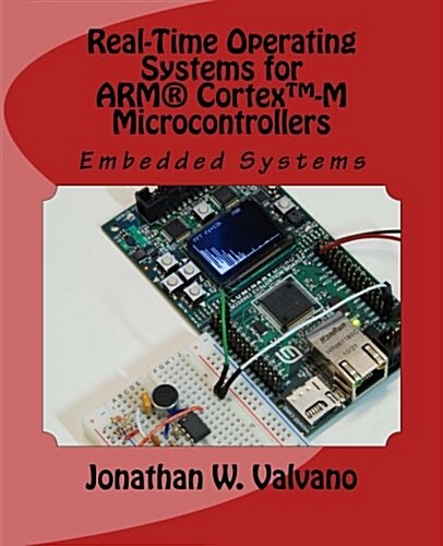 Embedded Systems: Real-Time Operating Systems for Arm Cortex M Microcontrollers (Paperback, 2)