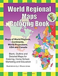 World Regional Maps Coloring Book: Maps of World Regions, Continents, World Projections, USA and Canada (Paperback)