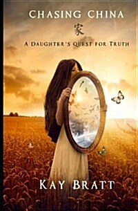 Chasing China: A Daughters Quest for Truth (Paperback)