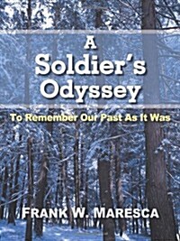 A Soldiers Odyssey: To Remember Our Past as It Was (Paperback)