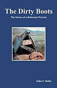 The Dirty Boots: The Stories of a Reluctant Warrior (Paperback)
