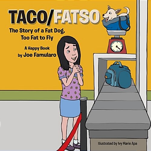 Taco/Fatso: The Story of a Fat Dog, Too Fat to Fly (Paperback)