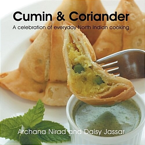 Cumin & Coriander: A Celebration of Everyday North Indian Cooking (Paperback)
