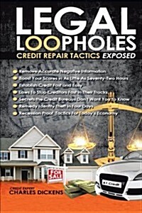 Legal Loopholes: Credit Repair Tactics Exposed (Paperback)