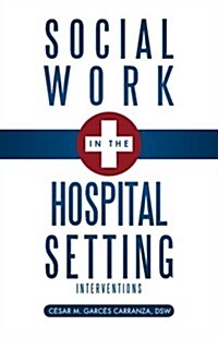 Social Work in the Hospital Setting: Interventions (Paperback)