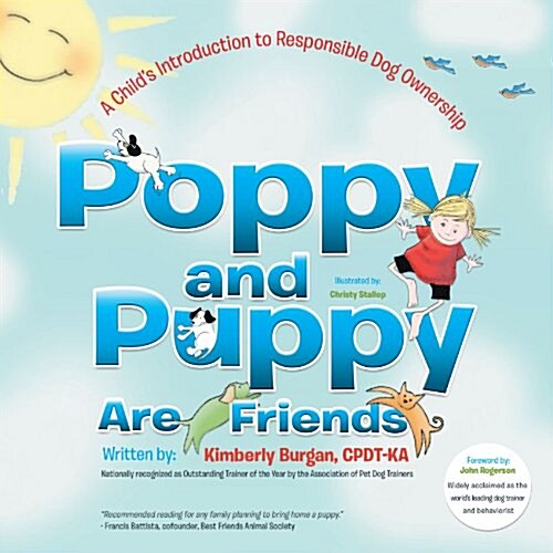 Poppy and Puppy Are Friends: A Childs First Introduction to Responsible Dog Ownership (Paperback)