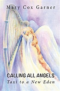 Calling All Angels Taxi to a New Eden (Paperback)