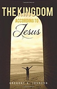 The Kingdom According to Jesus (Paperback)