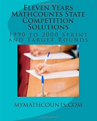 Eleven Years Mathcounts State Competition Solutions: 1990 - 2000 Sprint and Target Rounds (Paperback)