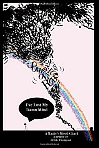 Somewhere Over the Rainbow, Ive Lost My Damn Mind: A Manics Mood Chart (Paperback)