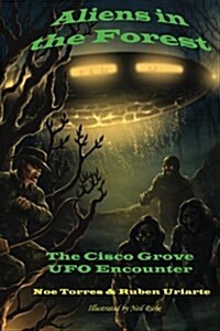Aliens in the Forest: The Cisco Grove UFO Encounter (Paperback)