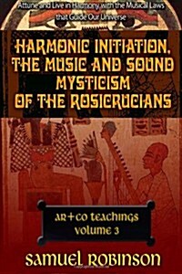 Harmonic Initiation the Music and Sound Mysticism of the Rosicrucians (Paperback)