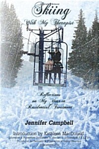Skiing with My Therapist: Reflections on My Year in Residential Treatment (Paperback)