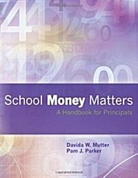 School Money Matters: A Handbook for Principals (Paperback)
