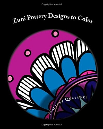 Zuni Pottery Designs to Color: 30 Modern Twists on Ancient Designs (Paperback)