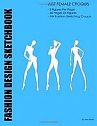 Fashion Design Sketchbook: Just Female Croquis: Fashion Design Croquis by Layflat Sketchbooks (Paperback)