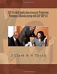 SAP Certified Application Associate Production Planning & Manufacturing with SAP Erp 6.0 (Paperback)