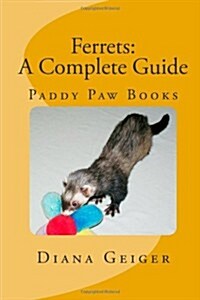 Ferrets: A Complete Guide (Paperback)