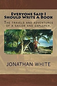 Everyone Said I Should Write a Book (Paperback)