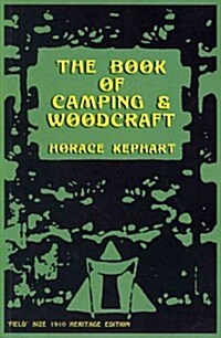 The Book of Camping & Woodcraft: A Guidebook for Those Who Travel in the Wilderness (Paperback)