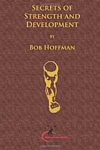 Secrets of Strength and Development: (Original Version, Restored) (Paperback)
