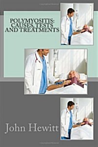 Polymyositis: Causes, Tests and Treatments (Paperback)