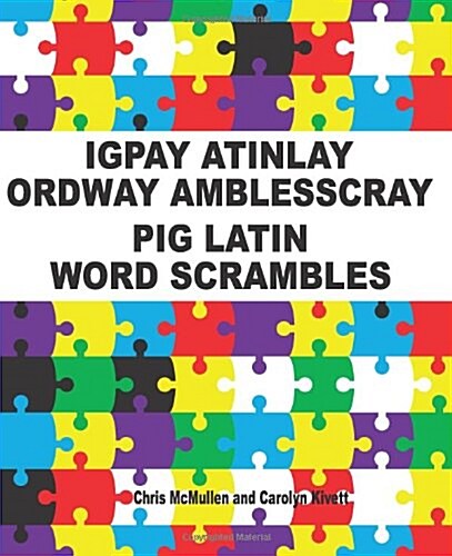 Igpay Atinlay Ordway Amblesscray: (Pig Latin Word Scrambles) (Paperback)