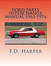 Ford Parts Interchange Manual 1963-1974 (Paperback)