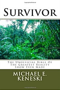 Survivor: The Unofficial Bible of the Greatest Reality Show Ever Made (Paperback)