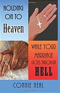 Holding On to Heaven While Your Marriage Goes Through Hell (Paperback)