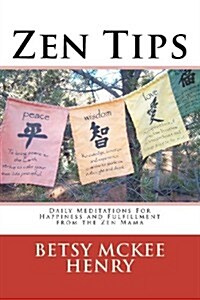 Zen Tips: Daily Meditations for Happiness and Fulfillment from the Zen Mama (Paperback)