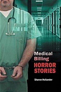 Medical Billing Horror Stories (Paperback)