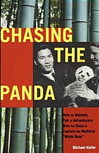 Chasing the Panda: How an unlikely pair of adventurers won the race to capture the mythical white bear (Paperback)