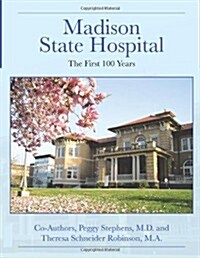 Madison State Hospital: The First 100 Years (Paperback)