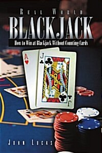 Real Word Blackjack: How to Win at Blackjack Without Counting Cards (Paperback)